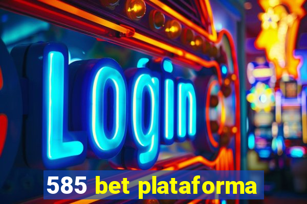 585 bet plataforma
